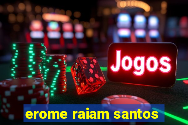 erome raiam santos